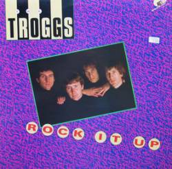 The Troggs : Rock It Up
